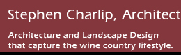 Stephen Charlip, Architect - Architecture and Landscape Design that capture the wine country lifestyle.